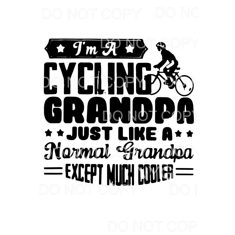 I’m A Cycling Grandpa Bicycle Sublimation transfers - Heat