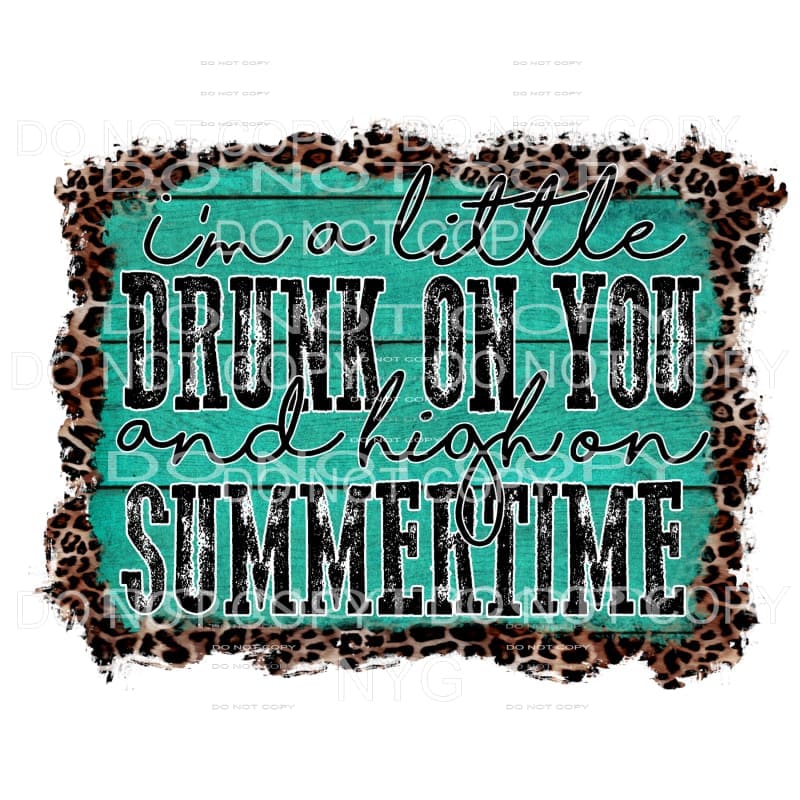 I’m A Little Drunk On You High On Summertime Leopard Frame