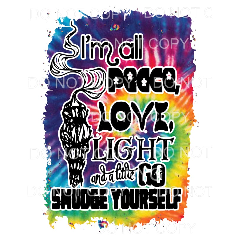 Im all peace love light SMUDGE # 2 Sublimation transfers -