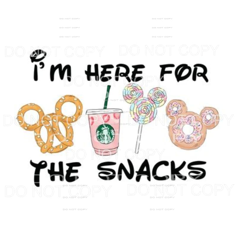 I’m here for the snacks Disney # 7 Sublimation transfers -