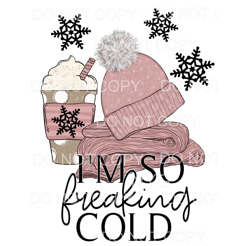 I’m So Freaking Cold Winter Things Snowflakes #1586