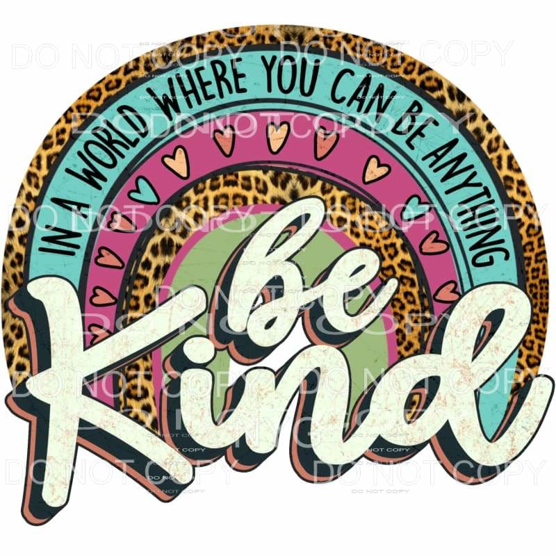 In A World Where You Can Be Anything Be Kind Rainbow