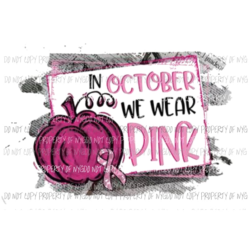 In October we wear Pink Breast Cancer Pumpkin # 2 Sublimation transfers Heat Transfer