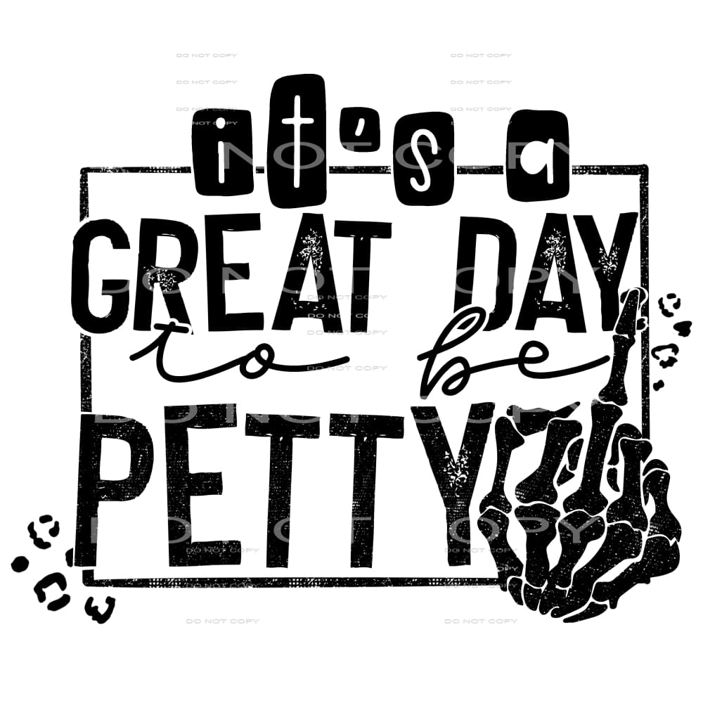 it’s a great day to be petty #7754 Sublimation transfers -