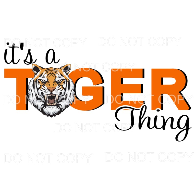 It’s a Tiger Thing # 737 Sublimation transfers - Heat