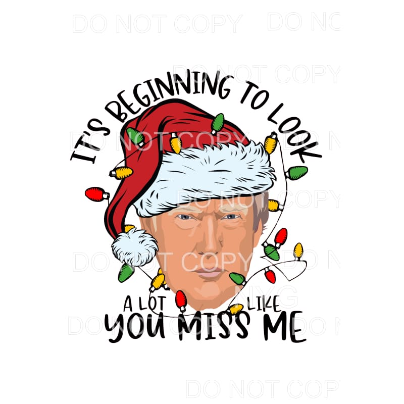 It’s Beginning To Look Alot Like You Miss Me Trump Christmas