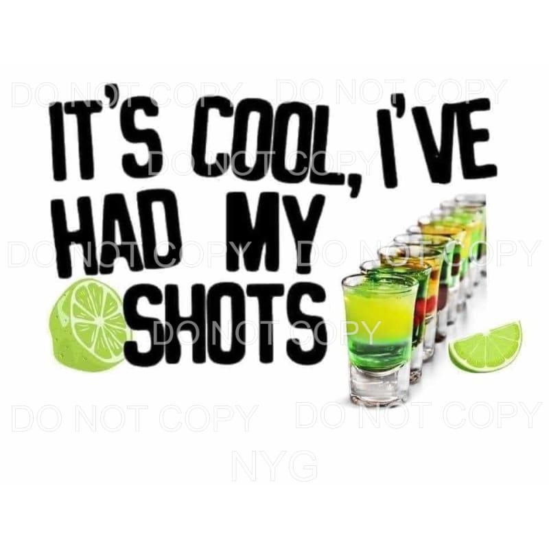 It’s Cool I’ve Had My Shots Liquor Shot Glasses Lime #1735