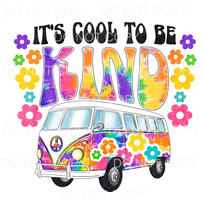 It’s Cool To Be Kind Retro Bus Tie Die Flowers Sublimation