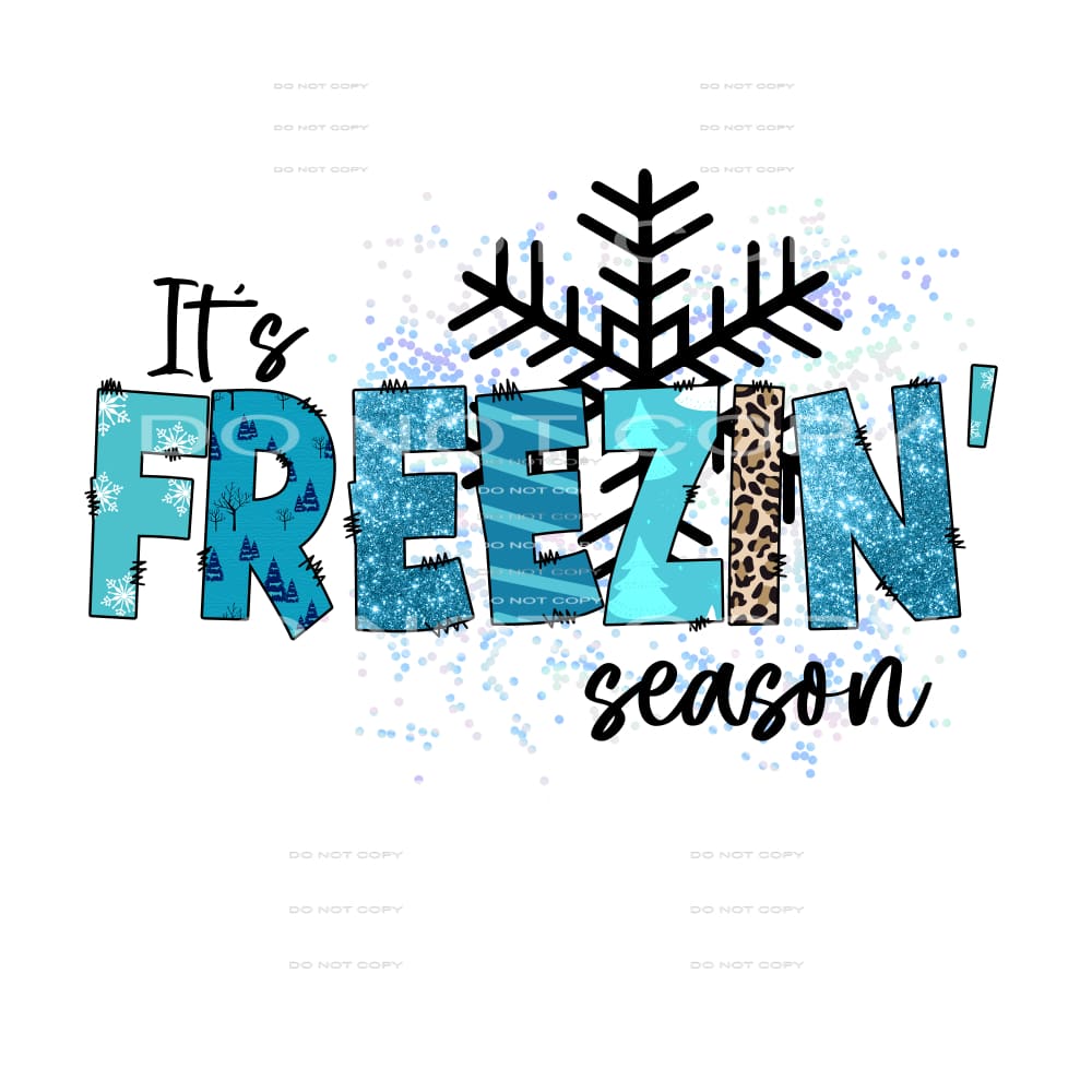 It’s freezin season #7465 Sublimation transfers - Heat