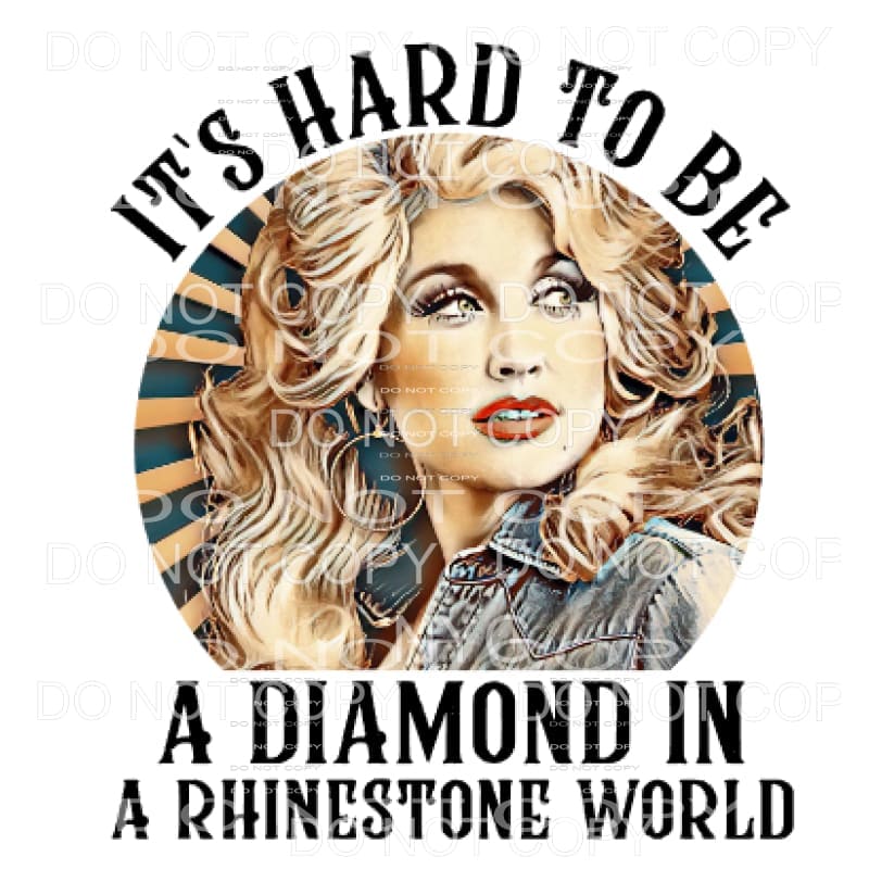 Its hard to be a diamond Dolly 2 Sublimation transfers -
