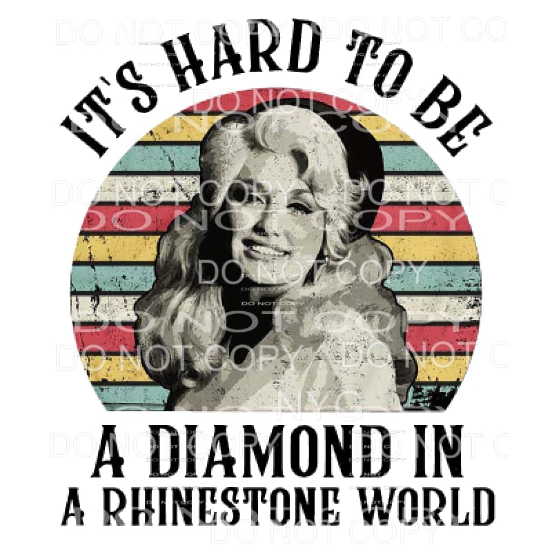 Its hard to be a diamond Dolly Sublimation transfers - Heat