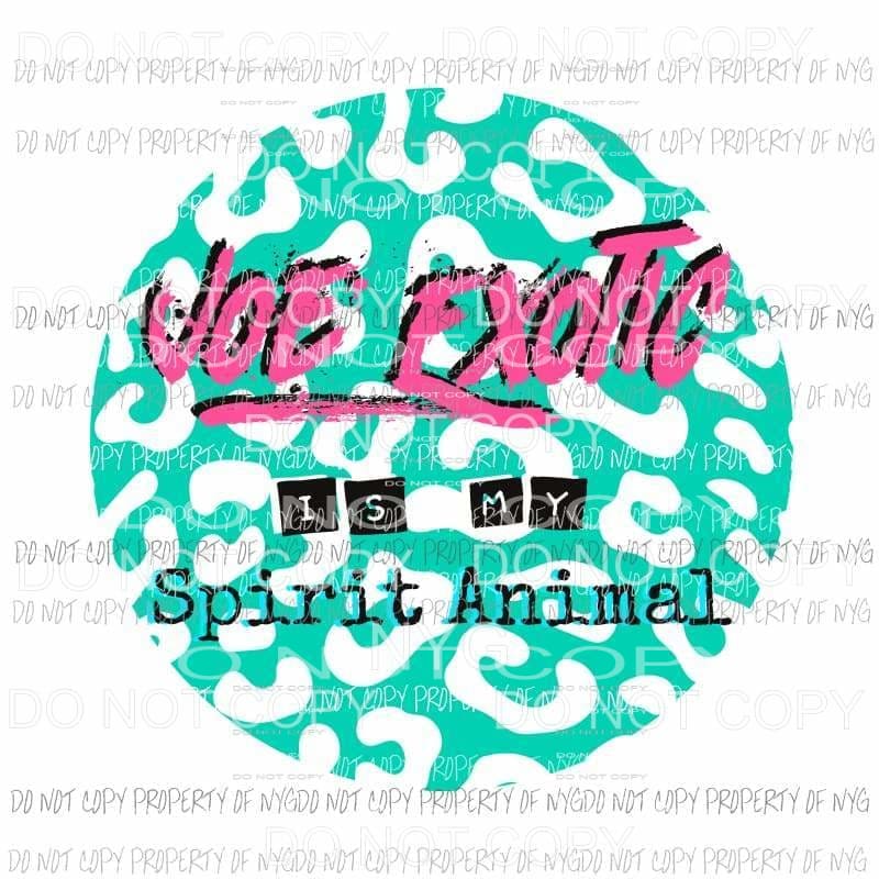 Joe Exotic Is My Spirit Animal #1 teal leopard circle Tiger King Sublimation transfers Heat Transfer