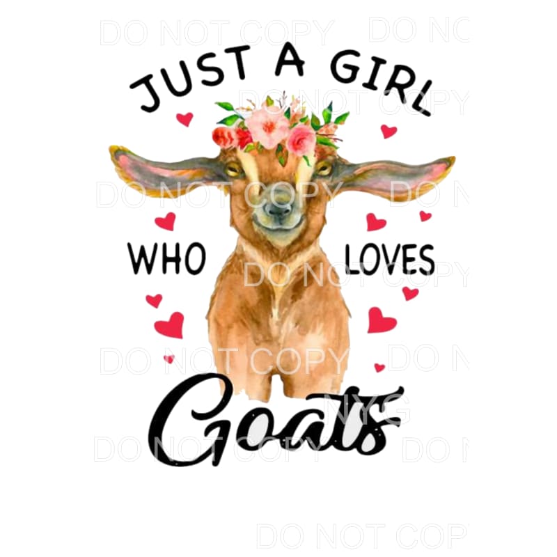 Just a girl who loves Goats # 3 Sublimation transfers - Heat