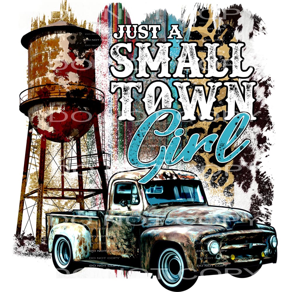 Just a small town girl # 7773 Sublimation transfers - Heat