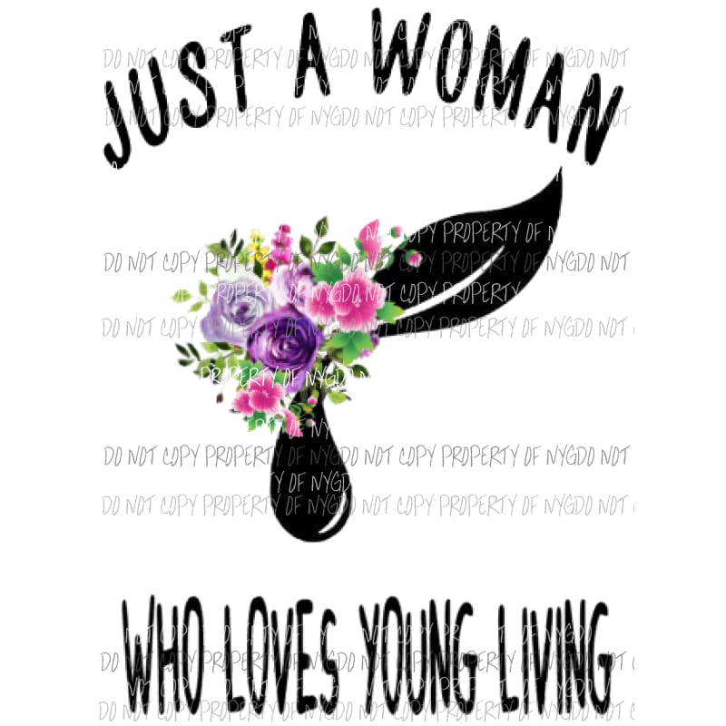 Just a woman who loves young living Sublimation transfers Heat Transfer
