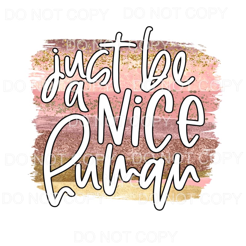 Just Be A Nice Human Neutral Brushstrokes Sublimation