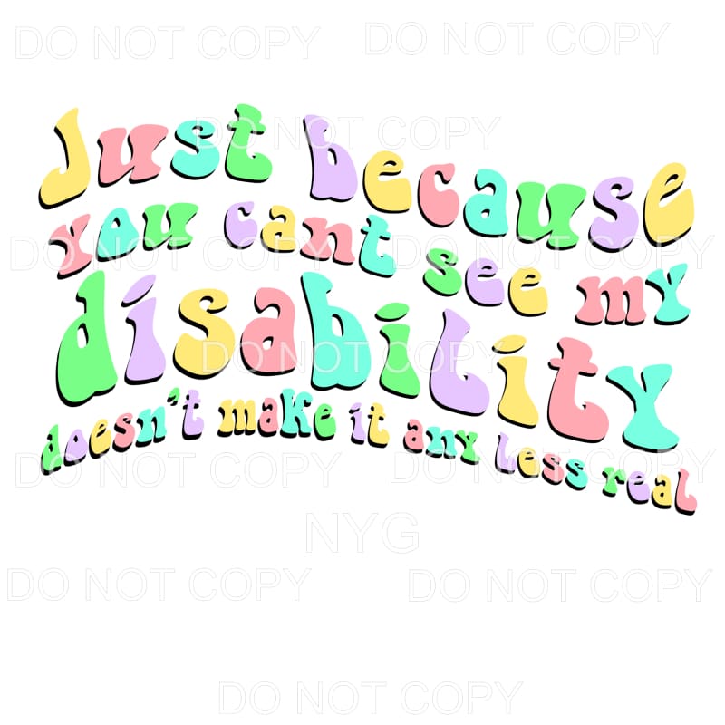 Just Because You Can’t See My Disability Colorful