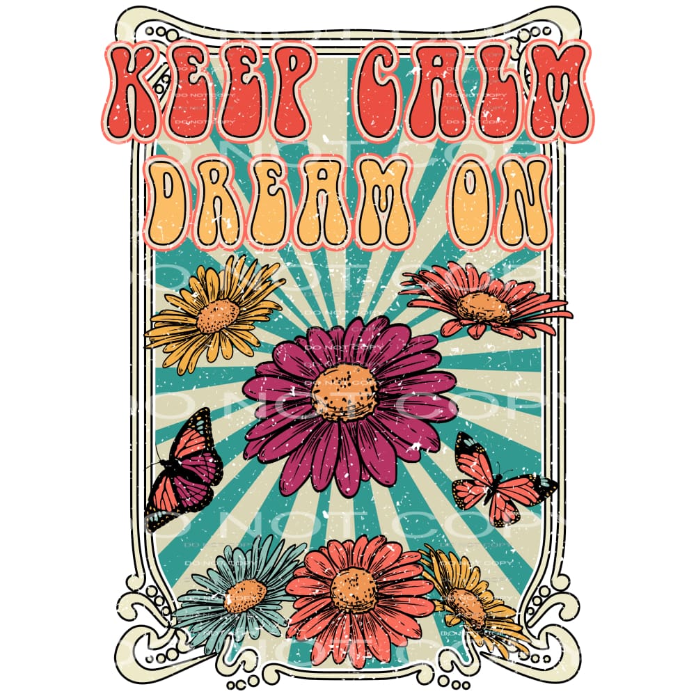Keep Calm And Dream On #4631 Sublimation transfers - Heat