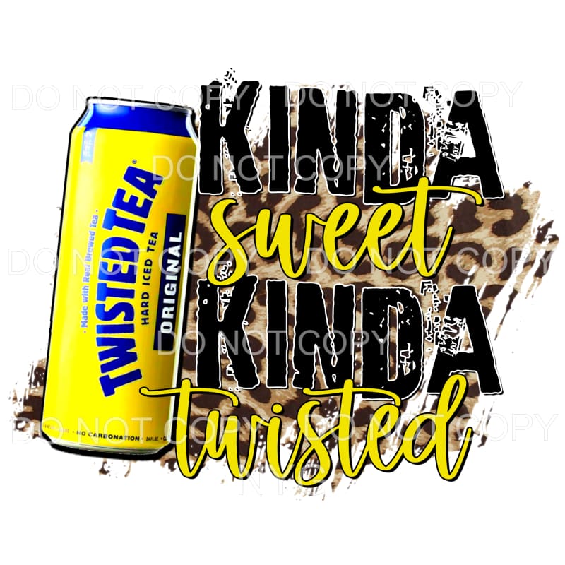 Kinda Sweet Kinda Twisted Tea Twisted tea Sublimation