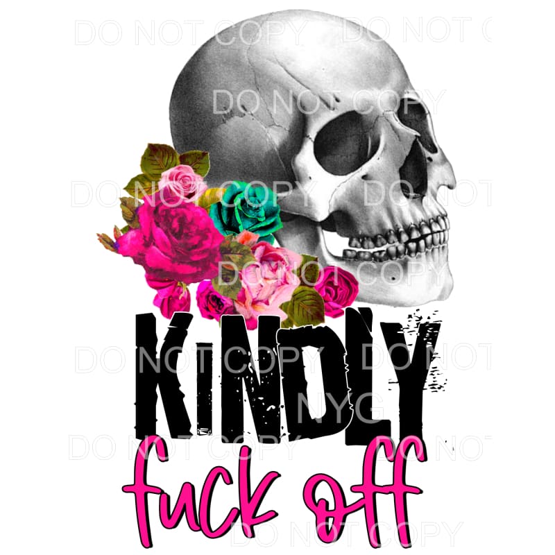 Kindly Fuck Off Skull Flowers Sublimation transfers - Heat