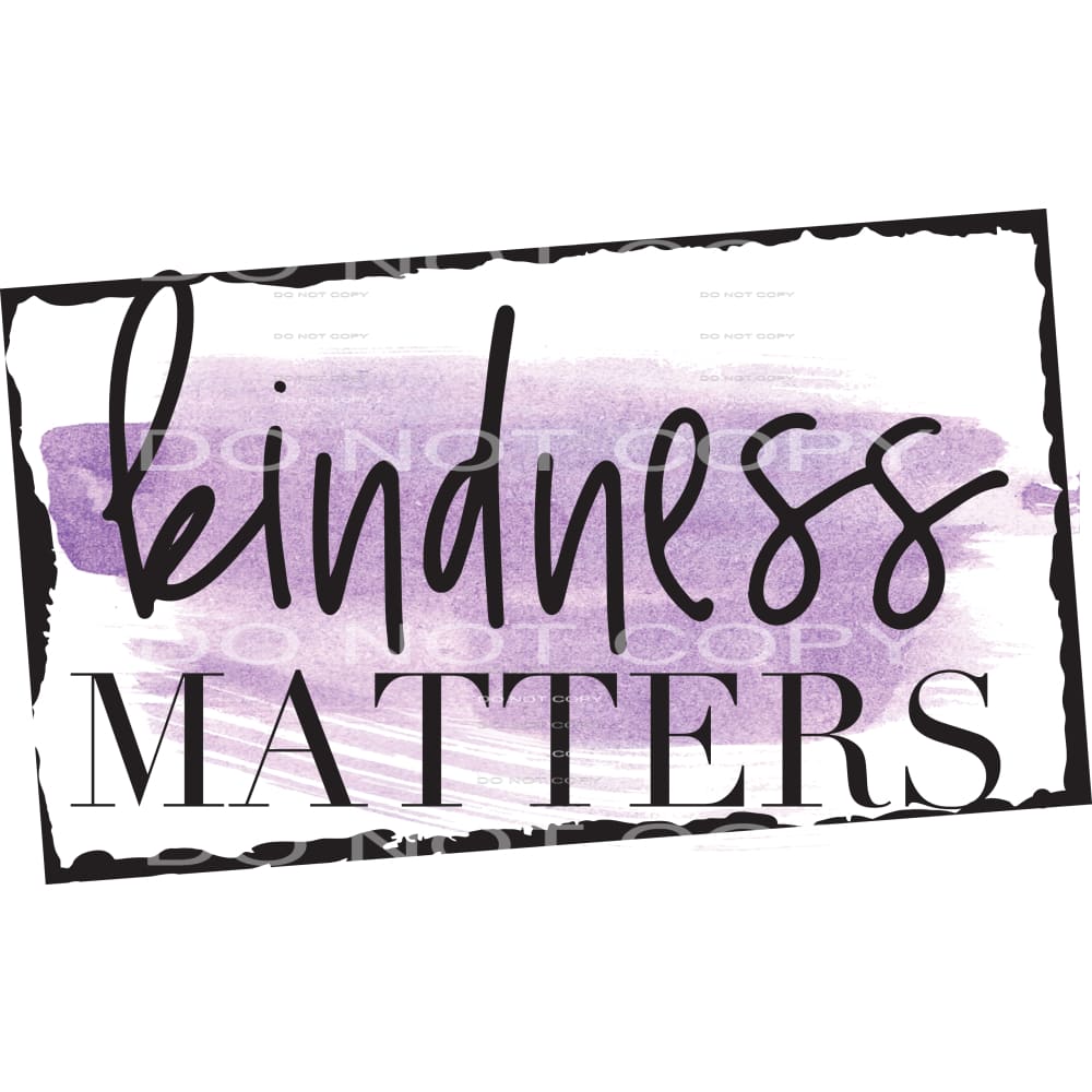 kindness matters #6228 Sublimation transfers - Heat Transfer