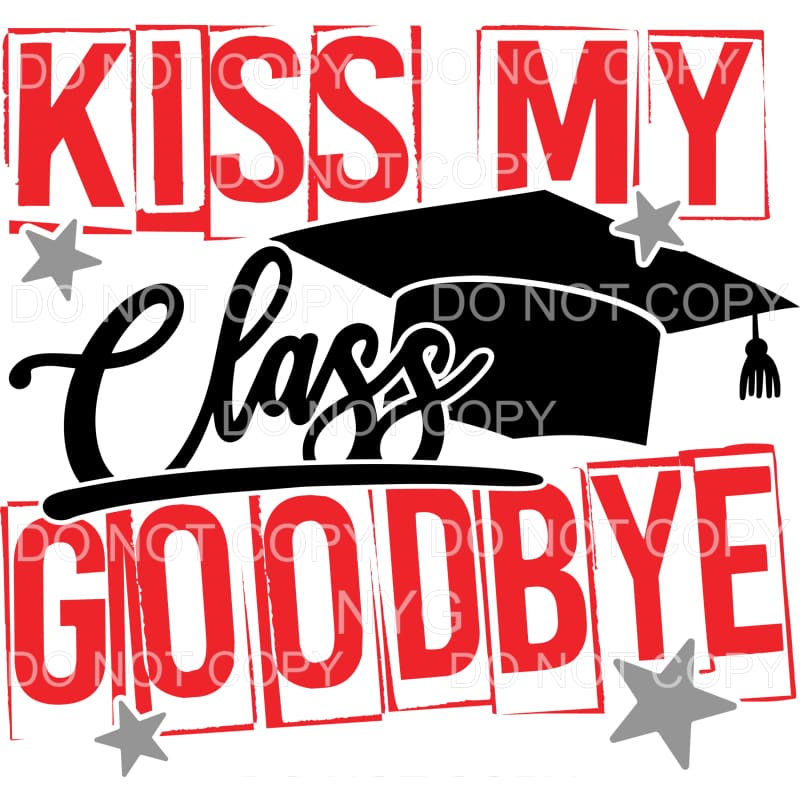 Kiss My Class Goodbye Graduation Cap Sublimation transfers -