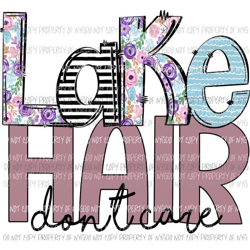 Lake hair dont care Sublimation transfers Heat Transfer