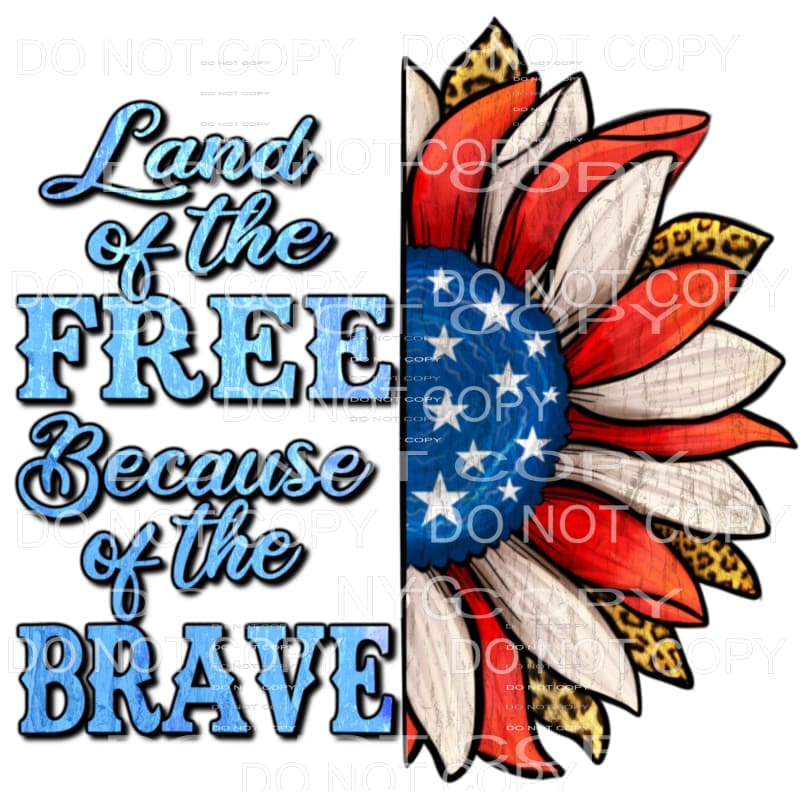 Land Of The Free Because Of The Brave Patriotic Sunflower