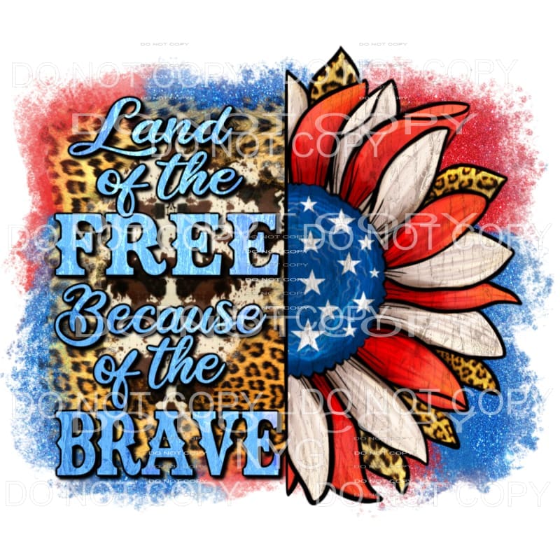 Land Of The Free Because Of The Brave Patriotic Sunflower