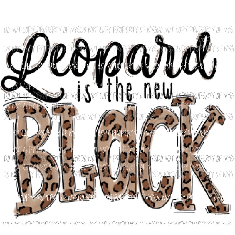 Leopard is the new black Sublimation transfers Heat Transfer