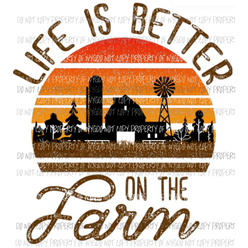Life is better on the farm Sublimation transfers Heat Transfer