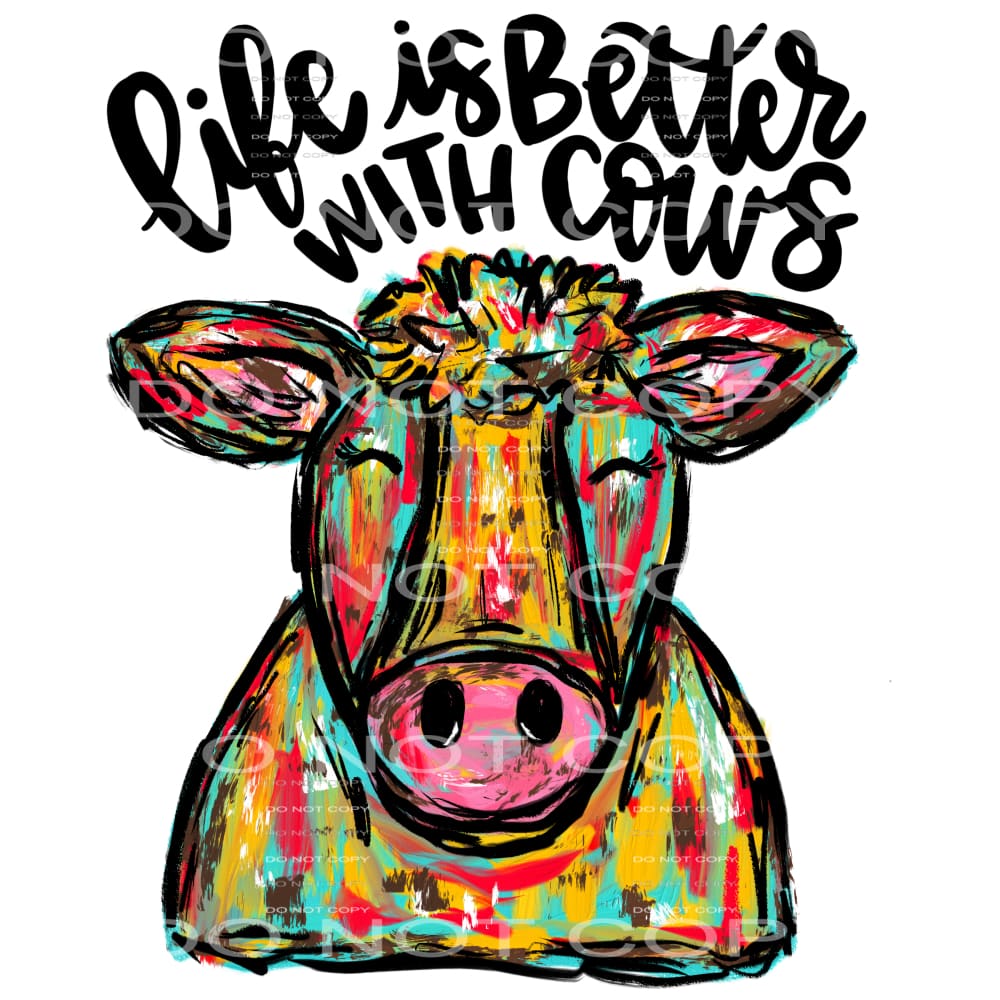 life is better with cows #4091 Sublimation transfers - Heat