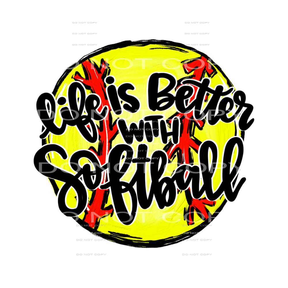 life is better with softball #4242 Sublimation transfers -