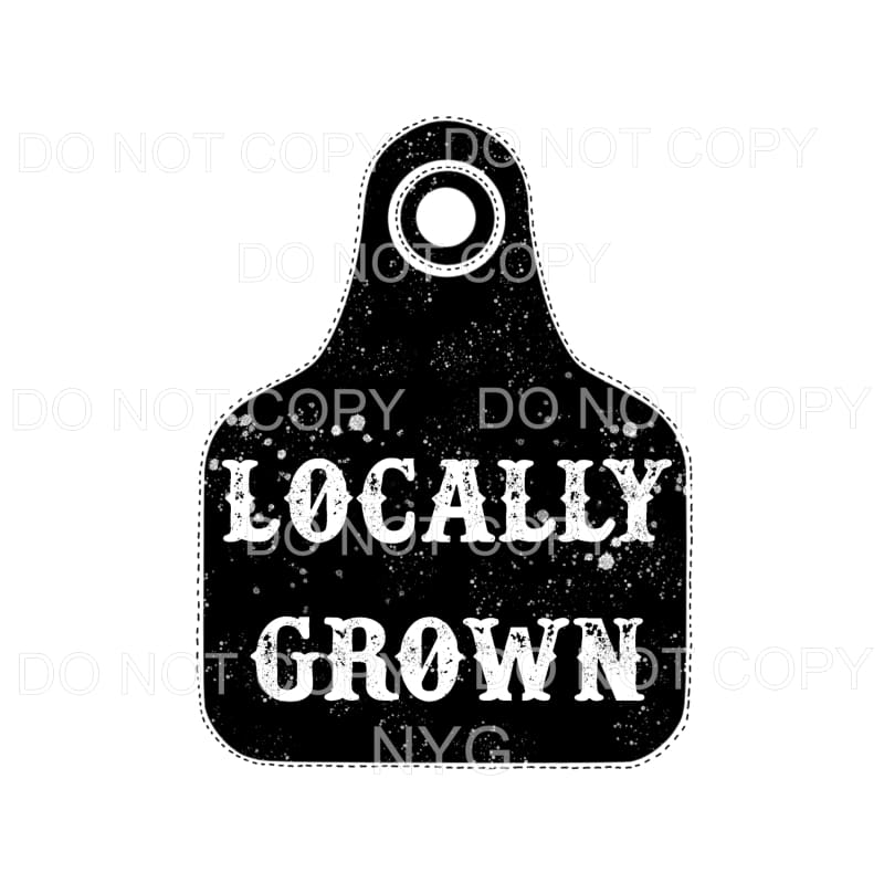 Locally Grown Cow Tag Farmer Sublimation transfers - Heat