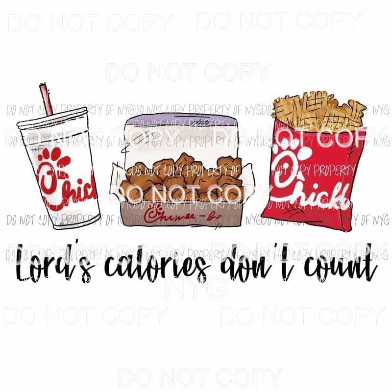 Lords Calories Dont Count Chick Fil A Sublimation transfers Heat Transfer