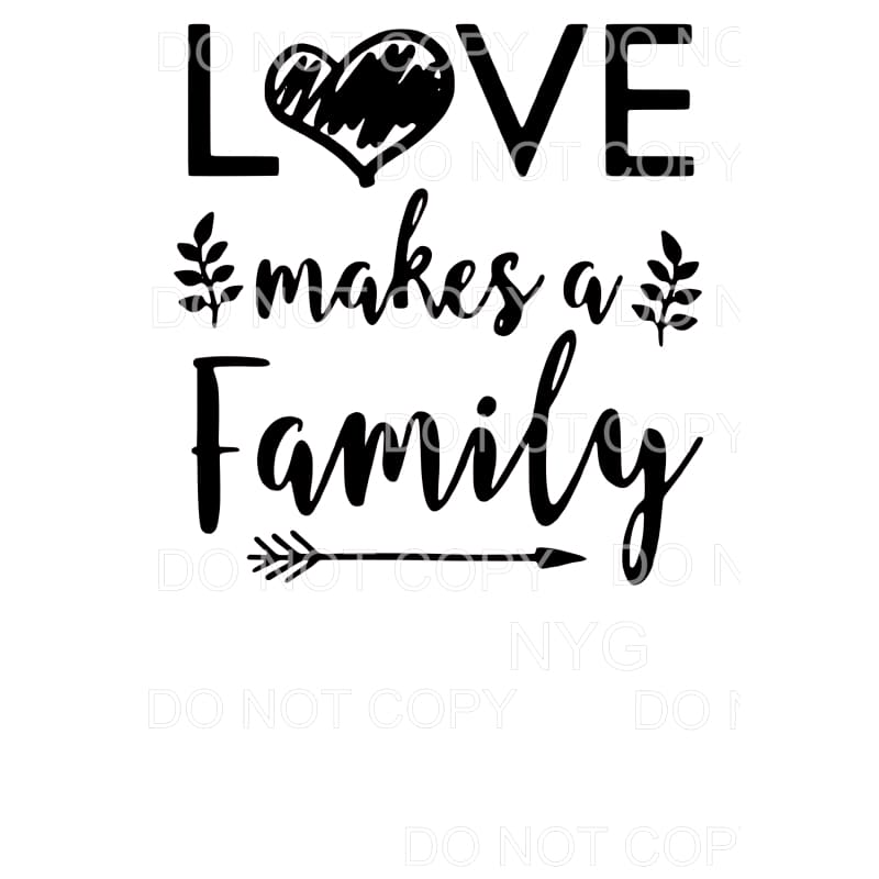 Love Makes A Family Sublimation transfers - Heat Transfer
