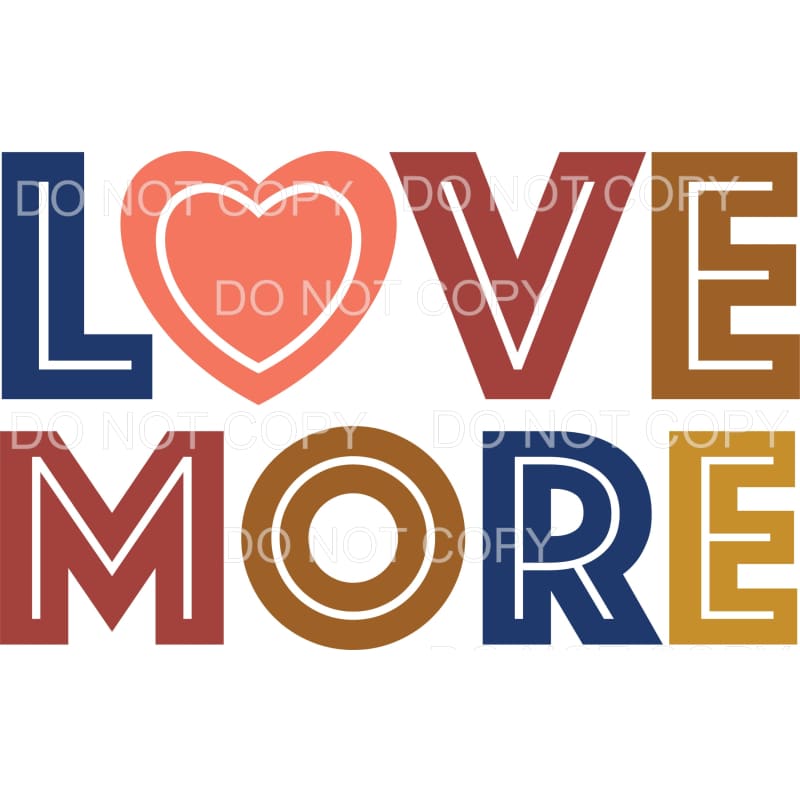 Love More Sublimation transfers - Heat Transfer