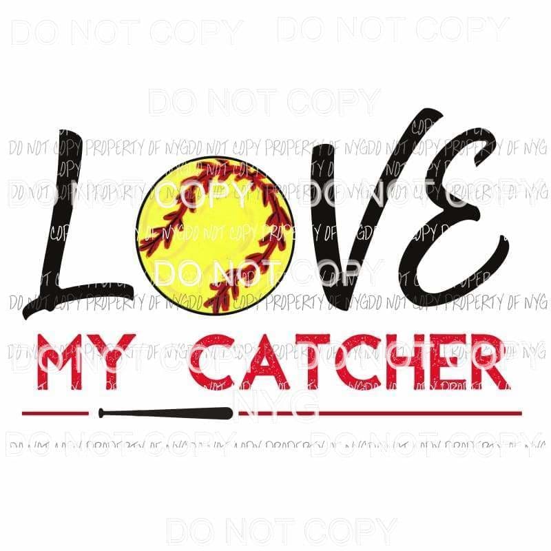 Love My Catcher Softball Sublimation transfers Heat Transfer