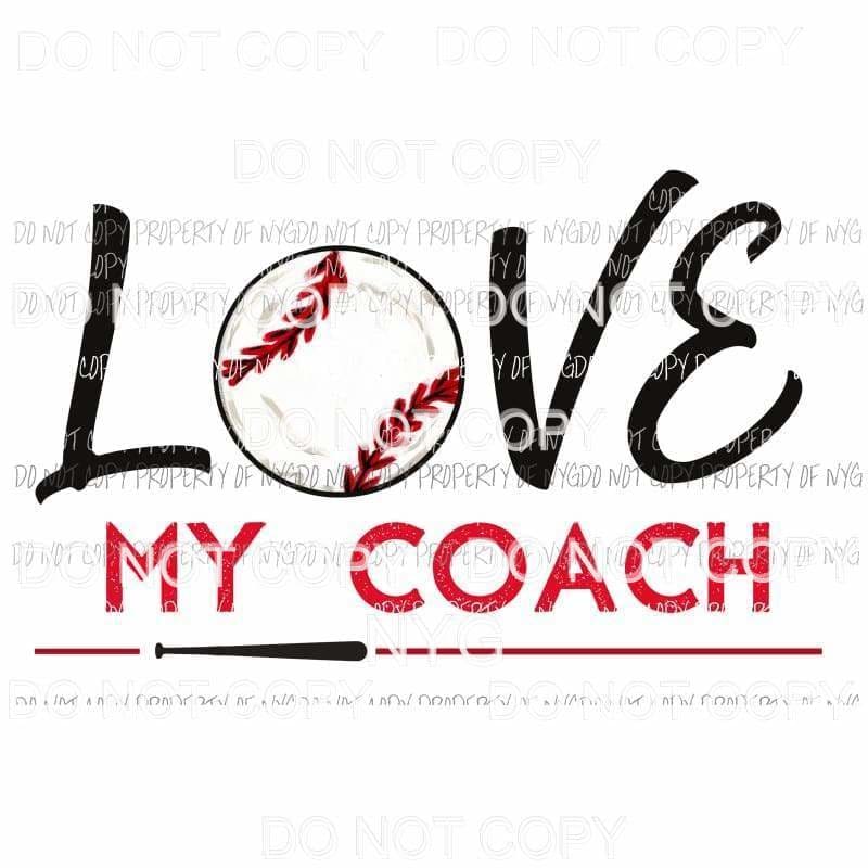 Love My Coach Baseball Sublimation transfers Heat Transfer