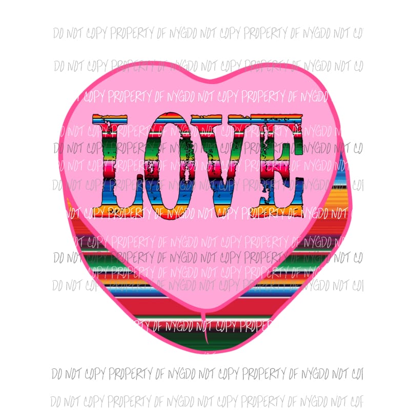 LOVE Serape Conversation Heart Sublimation transfers Heat Transfer