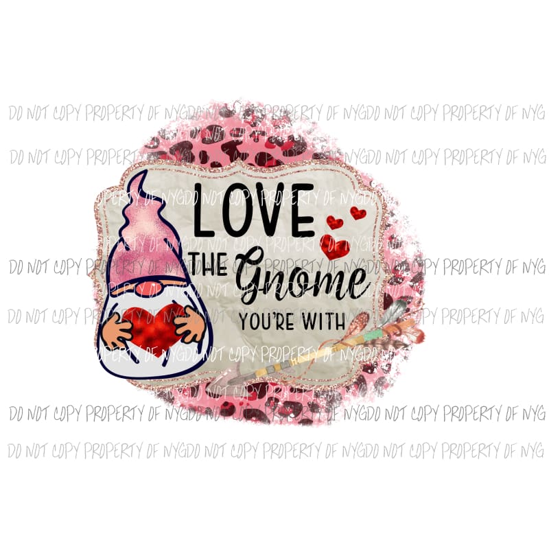 Love The Gnome Youre With pink leopard Sublimation transfers Heat Transfer