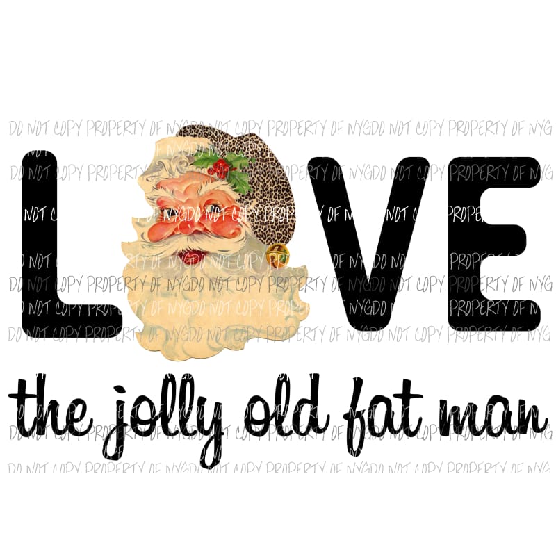 Love The Jolly Old Fat Man Santa Sublimation transfers Heat Transfer