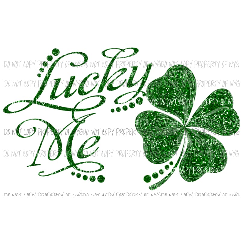 Lucky Me # 101 Sublimation transfers St Patricks Day Pattys day Heat Transfer