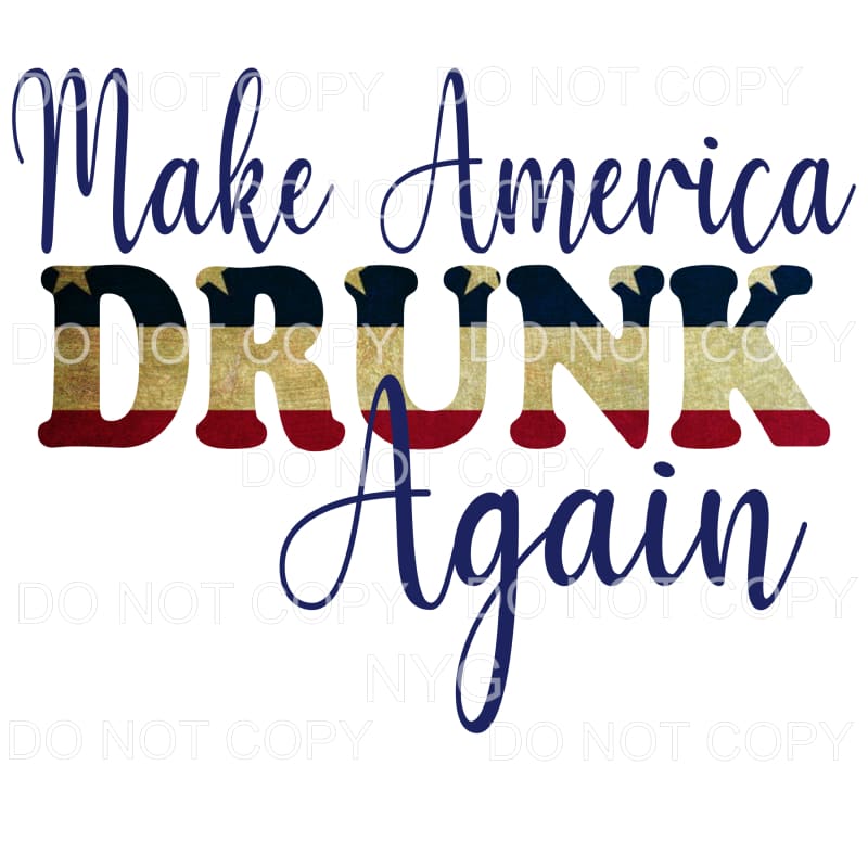 Make America Drunk Again Sublimation transfers - Heat