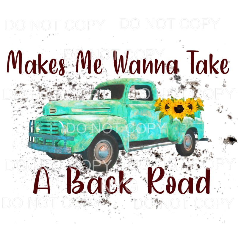 Make Me Wanna Take A Back Road Vintage Truck Sunflowers
