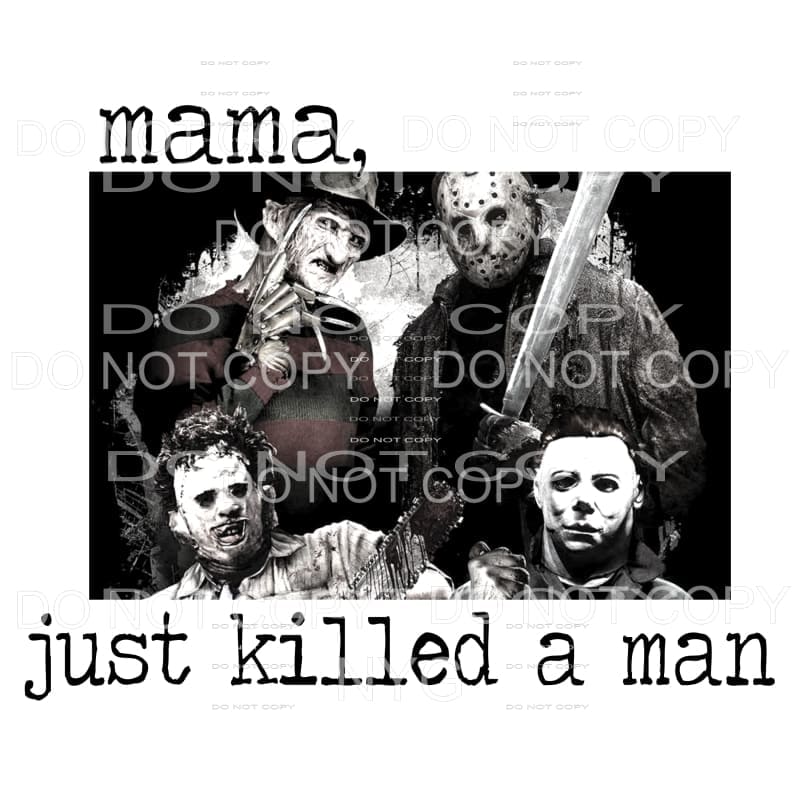 Mama Just Killed A Man Freddy Michael Jason Sublimation