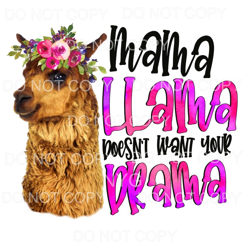 Mama Llama Doesn’t Want Your Drama Sublimation transfers -