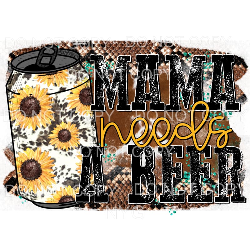 Mama Needs A Beer Sunflowers Sublimation transfers - Heat