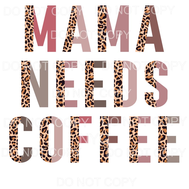 Mama Needs Coffee Half Leopard Sublimation transfers - Heat