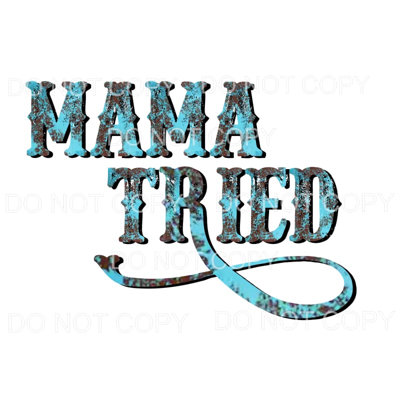 Mama Tried #7 Sublimation transfers - Heat Transfer